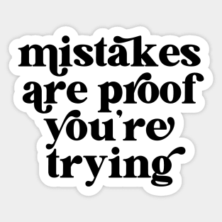 Mistakes are proof you're trying Sticker